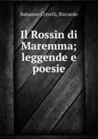 Il Rossin di Maremma; leggende e poesie