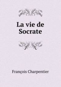 La vie de Socrate