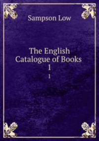 The English Catalogue of Books .. 1