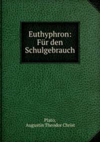 Euthyphron: Fur den Schulgebrauch