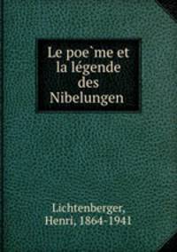 Le poe?me et la le?gende des Nibelungen