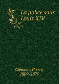 La police sous Louis XIV
