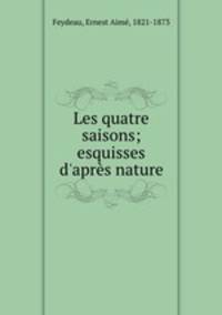 Les quatre saisons; esquisses d