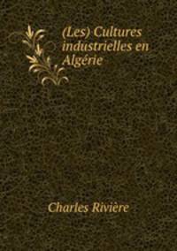 (Les) Cultures industrielles en Algerie