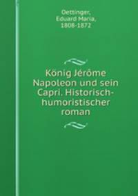 Konig Jerome Napoleon und sein Capri. Historisch-humoristischer roman