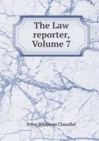 The Law reporter, Volume 7
