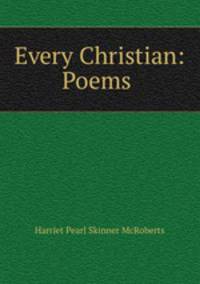 Every Christian: Poems .