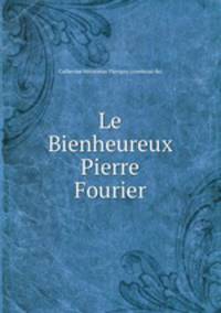 Le Bienheureux Pierre Fourier