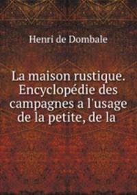 La maison rustique. Encyclopedie des campagnes a l