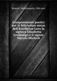 Componimenti poetici per le felicissime nozze dell
