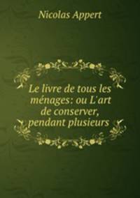 Le livre de tous les menages: ou L