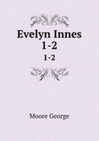 Evelyn Innes. 1-2