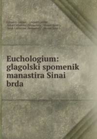 Euchologium: glagolski spomenik manastira Sinai brda