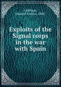 Exploits of the Signal corps in the war with Spain