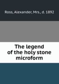 The legend of the holy stone microform