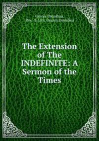 The Extension of The INDEFINITE: A Sermon of the Times