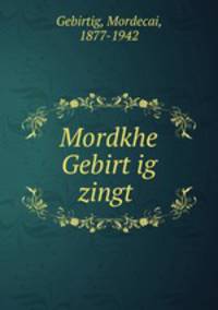 Mordkhe Gebirt?ig zingt?