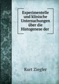 Experimentelle und klinische Untersuchungen uber die Histogenese der .
