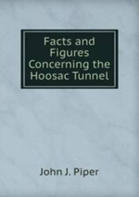 Facts and Figures Concerning the Hoosac Tunnel