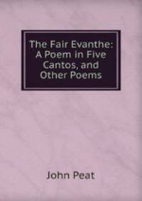 The Fair Evanthe: A Poem in Five Cantos, and Other Poems