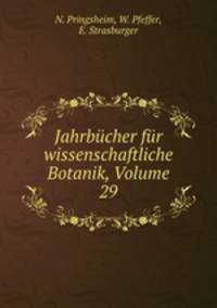 Jahrbucher fur wissenschaftliche Botanik, Volume 29