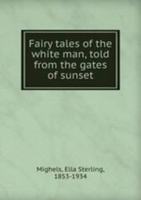Fairy tales of the white man, told from the gates of sunset