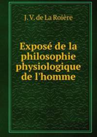 Expose de la philosophie physiologique de l