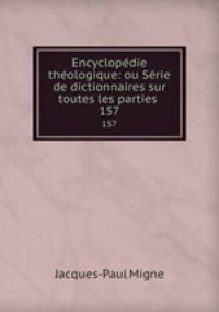 Encyclopdie thologique: ou Srie de dictionnaires sur toutes les parties .. 157