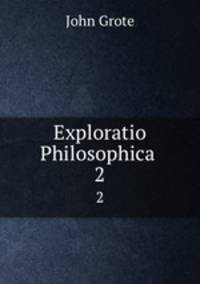 Exploratio Philosophica .. 2