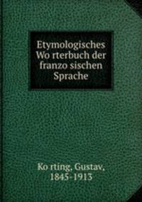 Etymologisches Wo?rterbuch der franzo?sischen Sprache