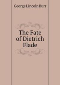 The Fate of Dietrich Flade