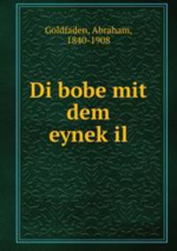 Di bobe mit? dem eynek?il
