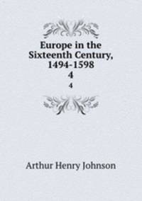 Europe in the Sixteenth Century, 1494-1598. 4