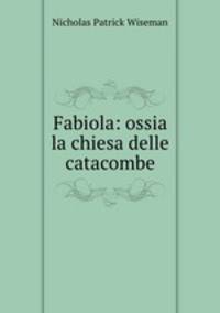 Fabiola: ossia la chiesa delle catacombe