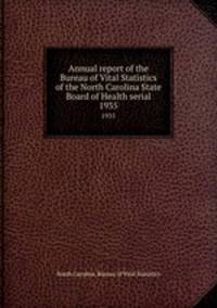 Annual report of the Bureau of Vital Statistics of the North Carolina State Board of Health serial. 1935