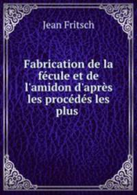Fabrication de la fecule et de l