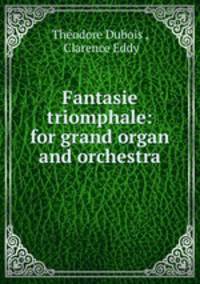 Fantasie triomphale: for grand organ and orchestra