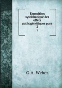 Exposition systematique des effets pathogenetiques purs.