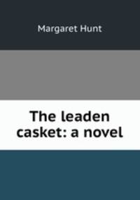 The leaden casket: a novel