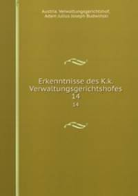 Erkenntnisse des K.k. Verwaltungsgerichtshofes. 14