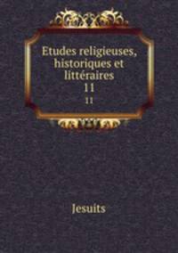 Etudes religieuses, historiques et littraires. 11
