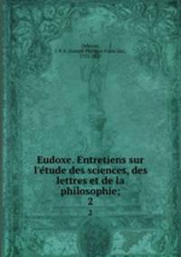 Eudoxe. Entretiens sur l`etude des sciences, des lettres et de la philosophie;. 2