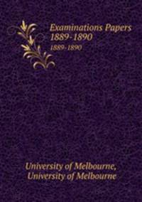 Examinations Papers. 1889-1890