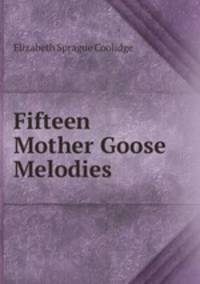 Fifteen Mother Goose Melodies