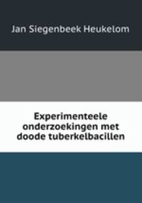 Experimenteele onderzoekingen met doode tuberkelbacillen