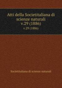 Atti della Societitaliana di scienze naturali. v.29 (1886)