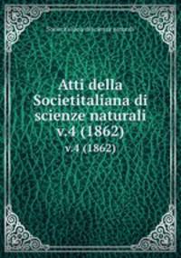 Atti della Societitaliana di scienze naturali. v.4 (1862)