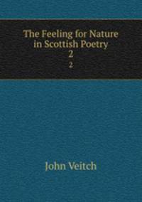 The Feeling for Nature in Scottish Poetry. 2