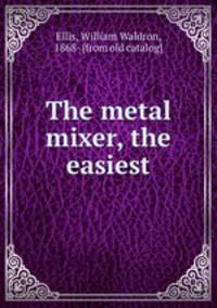 The metal mixer, the easiest