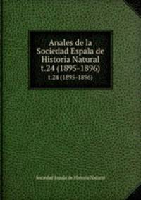 Anales de la Sociedad Espala de Historia Natural. t.24 (1895-1896)